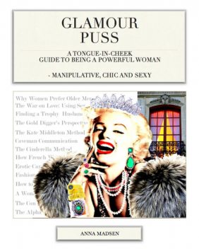 Glamour Puss – a Tongue-in-Cheek Guide to Being a Powerful Woman, Anna Madsen