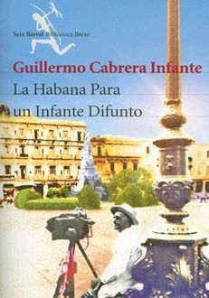 La Habana Para Un Infante Difunto, Guillermo Cabrera Infante
