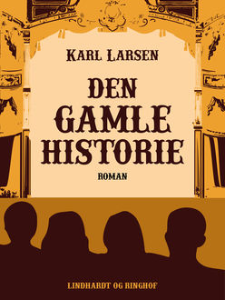 Den gamle Historie: En Roman, Karl Larsen