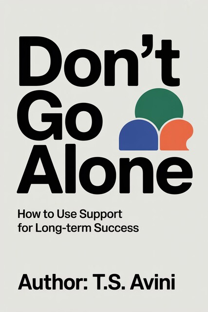 Don't Go Alone, T. S Avini
