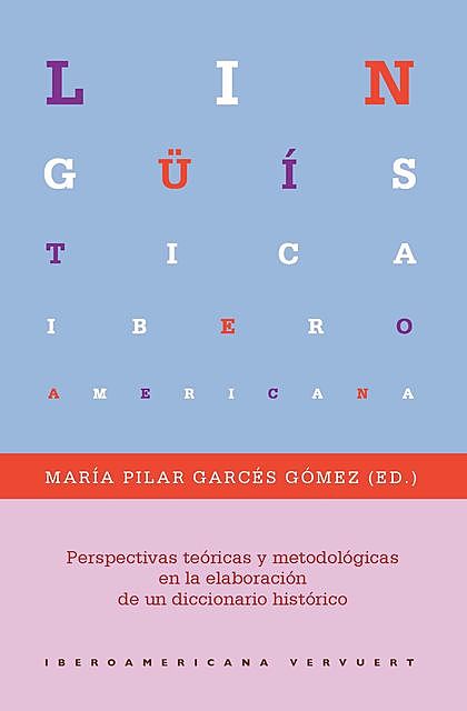 Perspectivas teóricas y metodológicas en la elaboración de un diccionario histórico, María Pilar Garcés Gómez