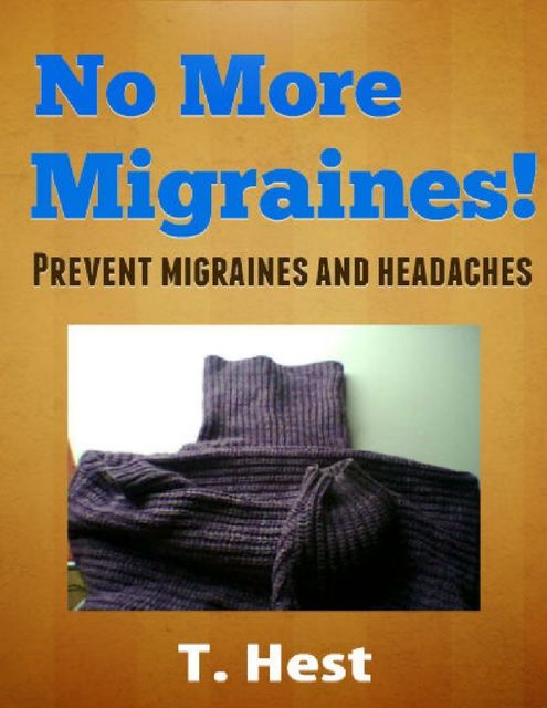 No More Migraines!, T. Hest