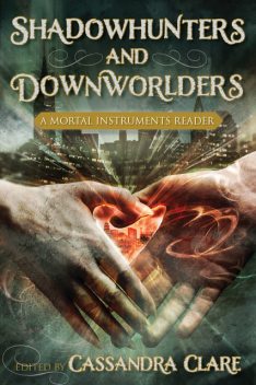 Shadowhunters and Downworlders, Cassandra Clare