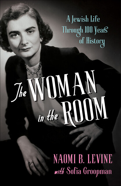 The Woman in the Room, Naomi B. Levine, Sofia Groopman