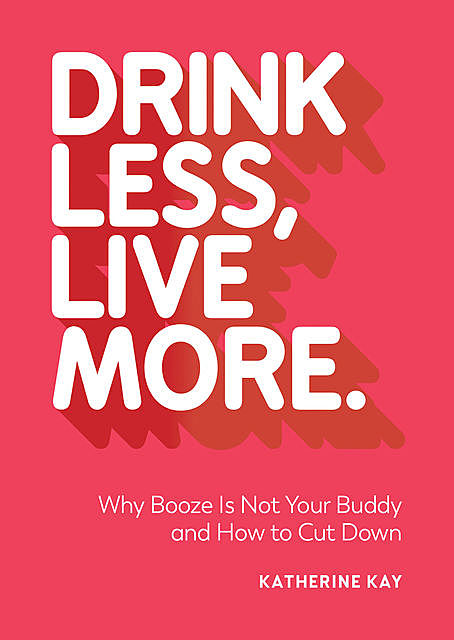 Drink Less, Live More, Katherine Kay