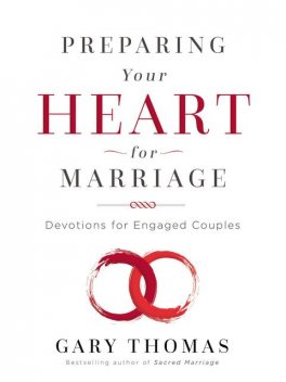 Preparing Your Heart for Marriage, Gary L.Thomas