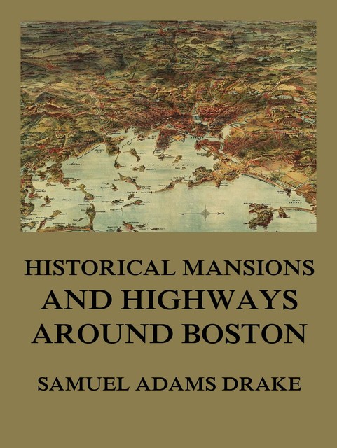 History of Middlesex County, Massachusetts, Samuel Adams Drake