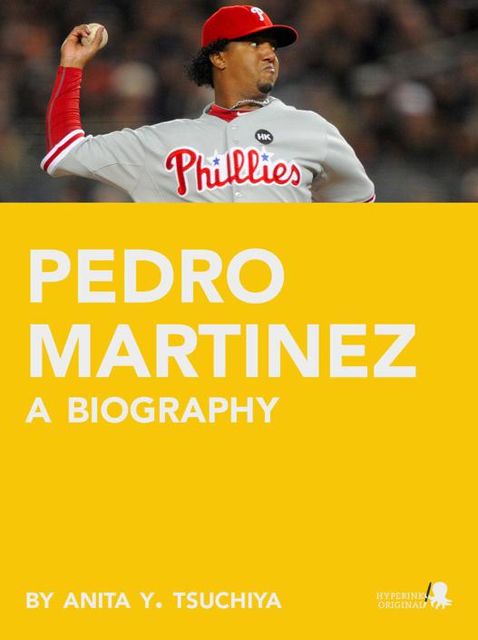 Pedro Martinez: A Biography, Anita Tsuchiya