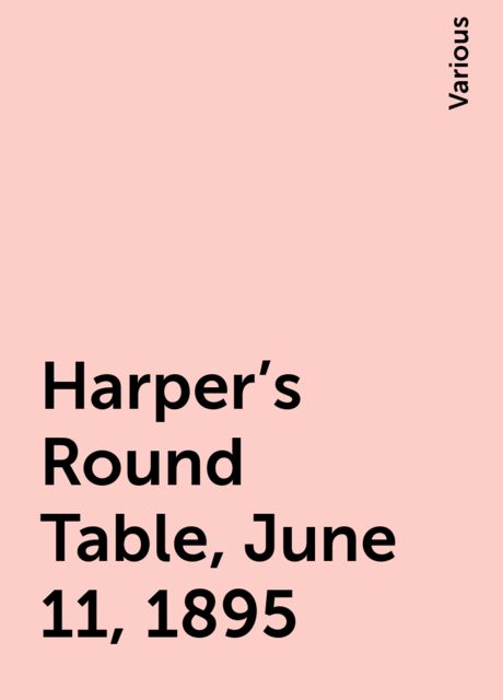 Harper's Round Table, June 11, 1895, Various