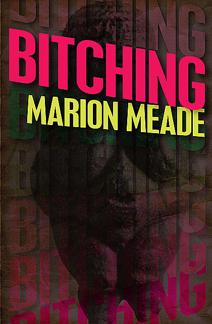 Bitching, Marion Meade