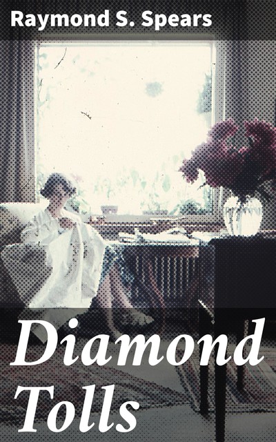 Diamond Tolls, Raymond S.Spears