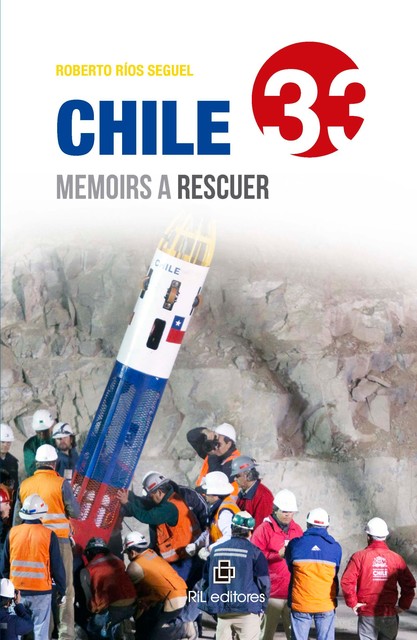 Chile 33: Memoirs a rescuer, Roberto Ríos Seguel