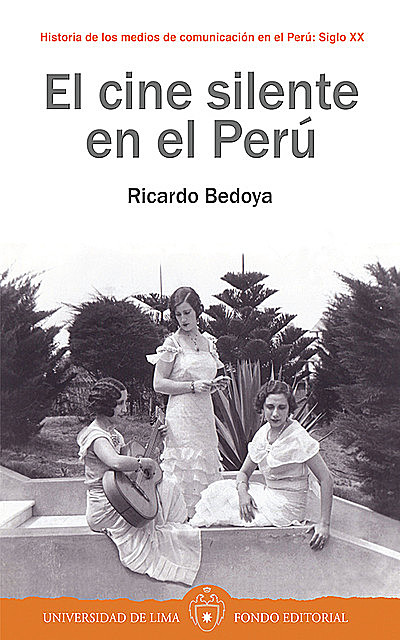 El cine silente en el Perú, Ricardo Bedoya