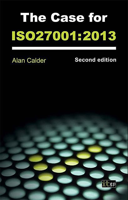 The Case for ISO27001:2013, Alan Calder