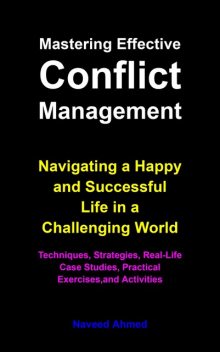 Mastering Effective Conflict Management, Naveed Ahmed