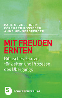 Mit Freuden ernten, Anna Hennersperger, Eckehard Roßberg, Paul M. Zulehner