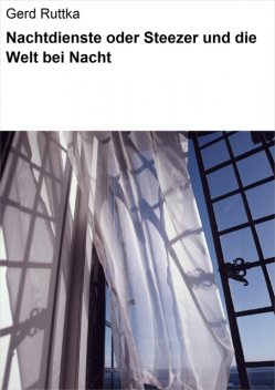 Nachtdienste oder Steezer und die Welt bei Nacht, Gerd Ruttka