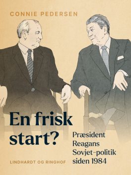 En frisk start? Præsident Reagans Sovjet-politik siden 1984, Connie Pedersen