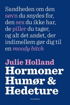 Hormoner, humør og hedeture, Julie Holland
