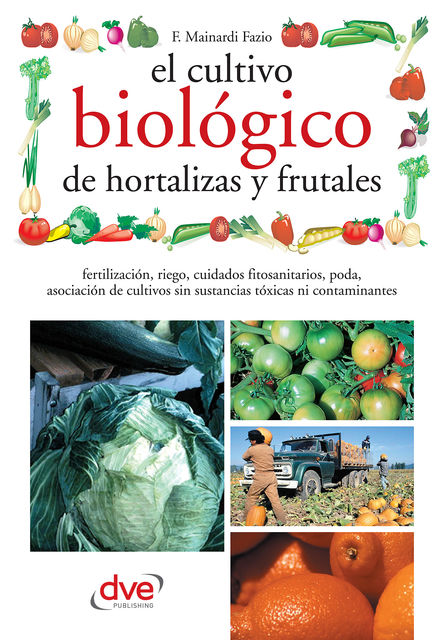 El cultivo biológico de hortalizas y frutales, Fausta Mainardi Fazio