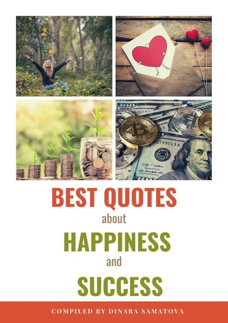 370 Inspiring Thoughts about Happiness and Success. Powerful Tool to Get Motivated Every Day, Dinara Samatova