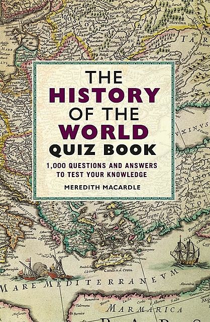 The History of the World Quiz Book, Meredith MacArdle