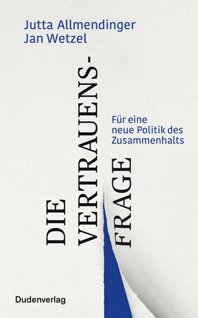 Die Vertrauensfrage, Jutta Allmendinger, Jan Wetzel