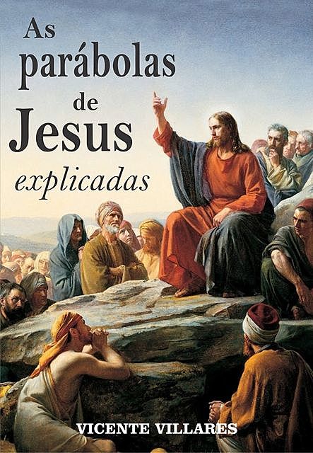 As parábolas de Jesus explicadas, Vicente Villares