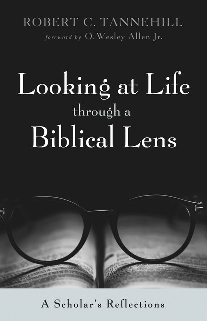 Looking at Life through a Biblical Lens, Robert C. Tannehill