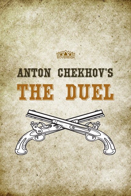 Anton Chekhov's The Duel, Anton Chekhov