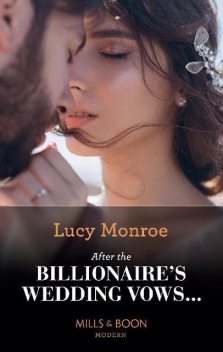 After The Billionaire's Wedding Vows, Lucy Monroe
