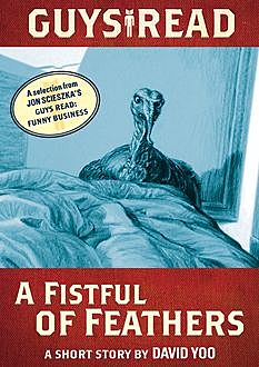 Guys Read: A Fistful of Feathers, Jon Scieszka, David Yoo