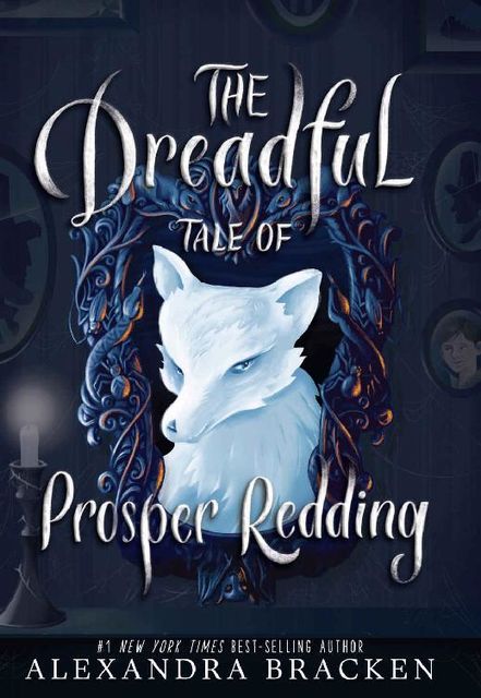 The Dreadful Tale of Prosper Redding (Fiction – Middle Grade), Alexandra Bracken
