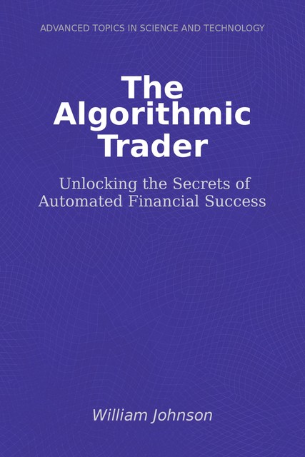 The Algorithmic Trader, William Johnson