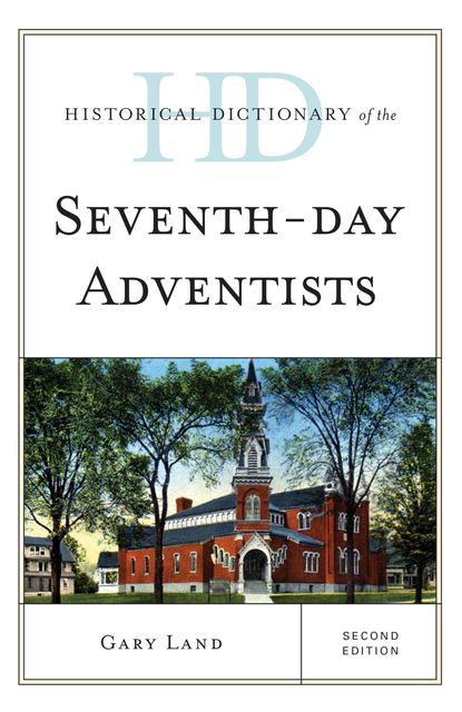Historical Dictionary of the Seventh-Day Adventists, Gary Land