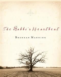 Rabbi's Heartbeat, Brennan Manning