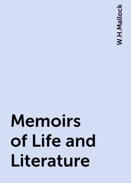 Memoirs of Life and Literature, W.H.Mallock