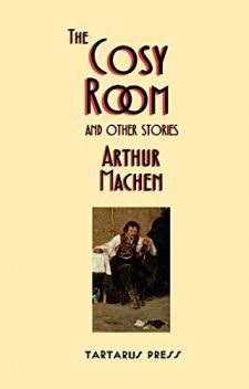 The Cosy Room and Other Stories, Arthur Machen, James Machin