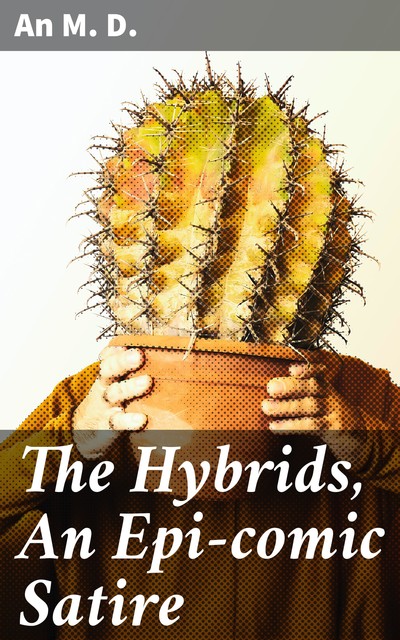 The Hybrids, An Epi-comic Satire, an