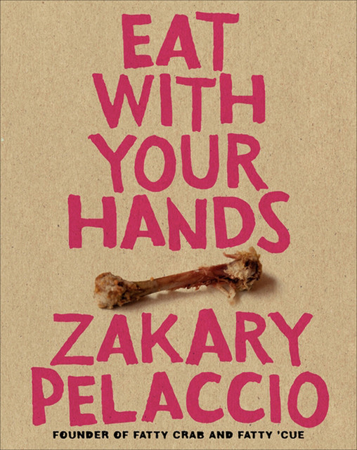 Eat with Your Hands, Zakary Pelaccio
