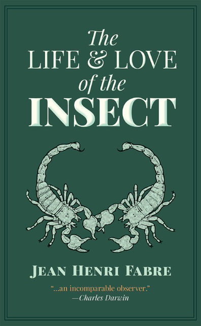 Life and Love of the Insect, Jean Henri Fabre