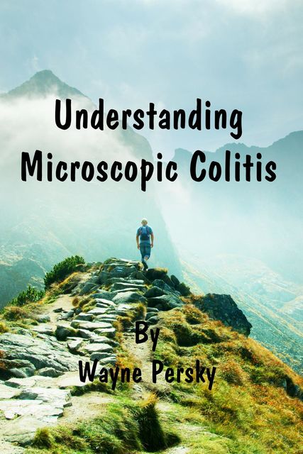 Understanding Microscopic Colitis, Wayne Persky