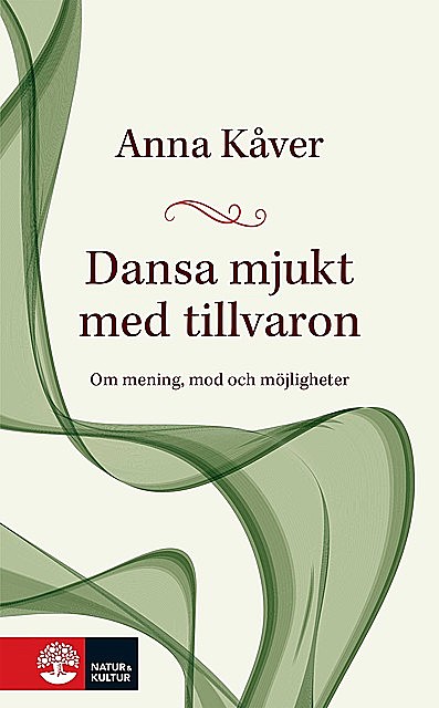 Dansa mjukt med tillvaron, Anna Kåver