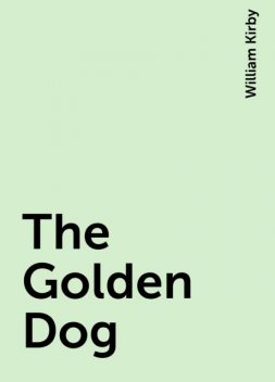 The Golden Dog, William Kirby