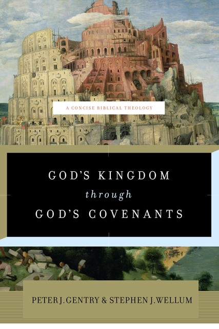God's Kingdom through God's Covenants, Peter J. Gentry, Stephen J. Wellum