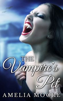 The Vampire's Pet, Amelia Moore