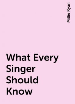 What Every Singer Should Know, Millie Ryan