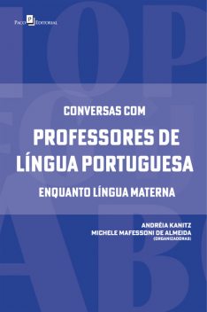 Conversas com professores de língua portuguesa enquanto língua materna, Andréia Kanitz, Michele Mafessoni de Almeida