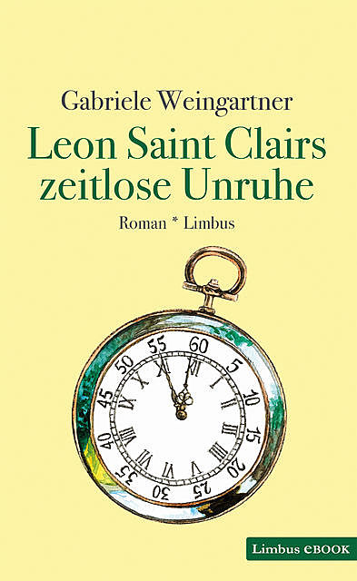 Leon Saint Clairs zeitlose Unruhe, Gabriele Weingartner