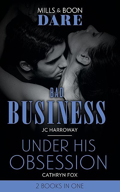 Bad Business / Under His Obsession, Cathryn Fox, JC Harroway